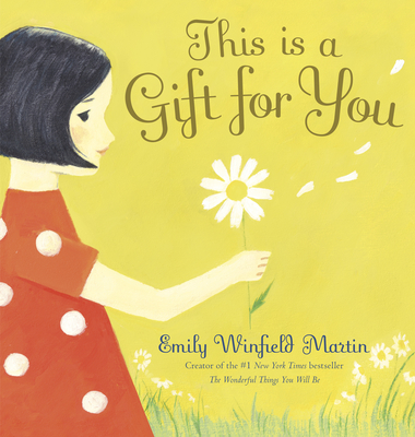 This Is a Gift for You - Emily Winfield Martin