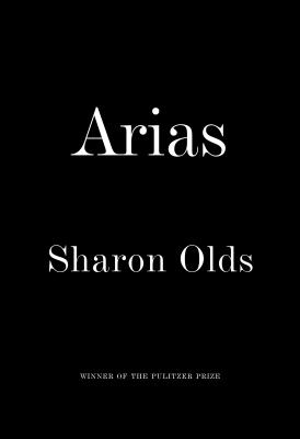 Arias - Sharon Olds