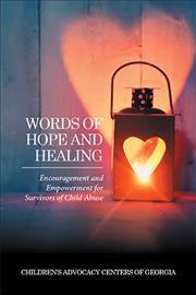 Words of Hope and Healing: Encouragement and Empowerment for Survivors of Child Abuse - Children's Advocacy Centers Of Georgia