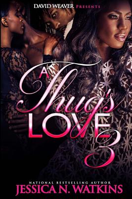 A Thug's Love 3 - Jessica N. Watkins