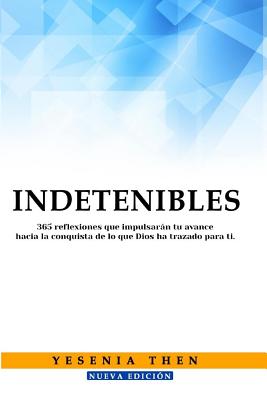 Indetenibles: 365 Reflexiones - Yesenia Then