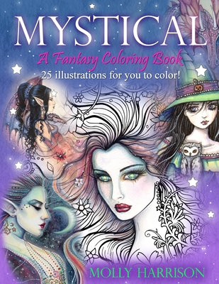 Mystical - A Fantasy Coloring Book: Mystical Creatures For you to Color! - Molly Harrison