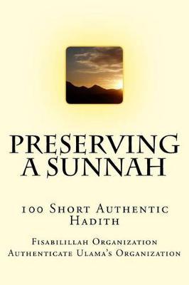 Preserving a Sunnah - 100 Short Authentic Hadith - Fisa Authenticate Ulama's Organization