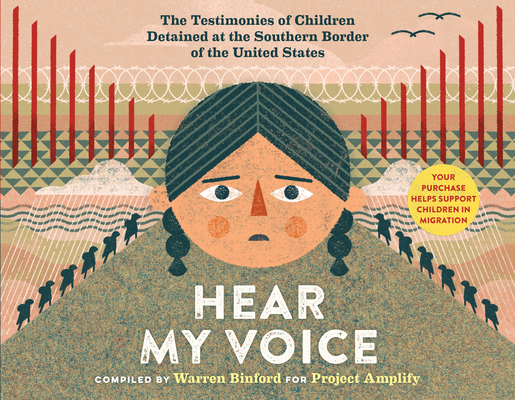 Hear My Voice/Escucha Mi Voz: The Testimonies of Children Detained at the Southern Border of the United States - Warren Binford