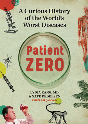 Patient Zero: A Curious History of the World's Worst Diseases - Lydia Kang