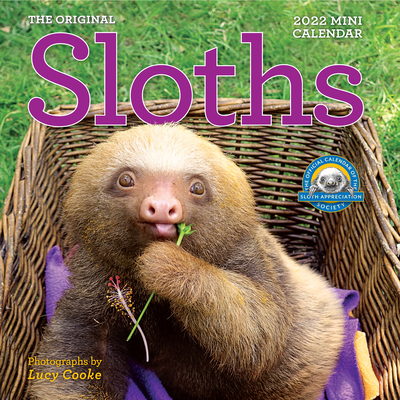 Original Sloths Mini Wall Calendar 2022: 12 Months of Irresitable Cuteness, Sloth Trivia, Stories, and Facts - Lucy Cooke
