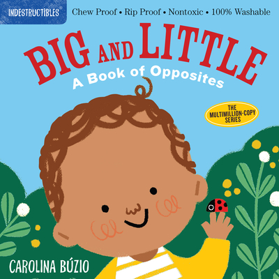 Indestructibles: Big and Little: Chew Proof - Rip Proof - Nontoxic - 100% Washable (Book for Babies, Newborn Books, Safe to Chew) - Carolina B�zio