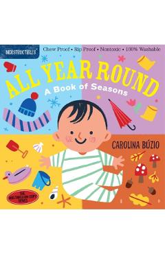 Indestructibles: All Year Round: Chew Proof - Rip Proof - Nontoxic - 100% Washable (Book for Babies, Newborn Books, Safe to Chew) - Carolina Bzio