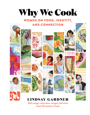Why We Cook: Women on Food, Identity, and Connection - Lindsay Gardner