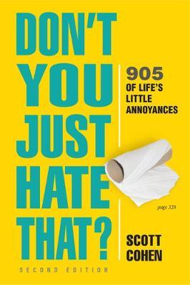 Don't You Just Hate That? 2nd Edition: 947 of Life's Little Annoyances - Scott Cohen