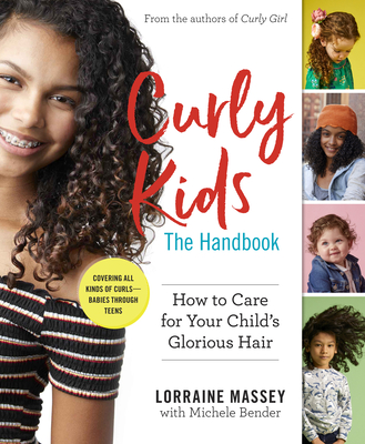 Curly Kids: The Handbook: How to Care for Your Child's Glorious Hair - Lorraine Massey
