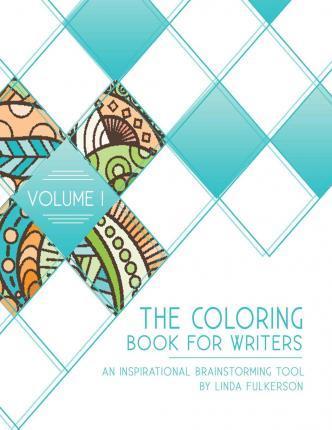 The Coloring Book for Writers: An Inspirational Brainstorming Tool - Linda Fulkerson