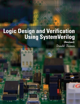 Logic Design and Verification Using SystemVerilog (Revised) - Donald Thomas
