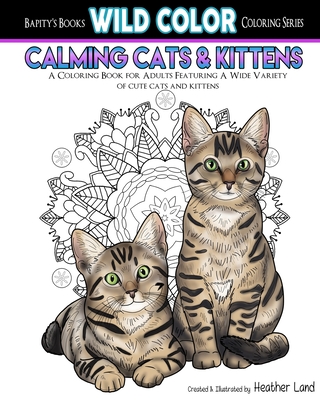Calming Cats & Kittens: Adult Coloring Book - Heather Land
