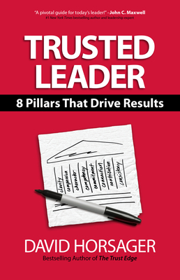 Trusted Leader: 8 Pillars That Drive Results - David Horsager
