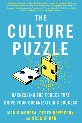 The Culture Puzzle: Harnessing the Forces That Drive Your Organization's Success - Mario Moussa