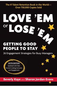 Love 'em or Lose 'em, Sixth Edition: Getting Good People to Stay - Beverly Kaye