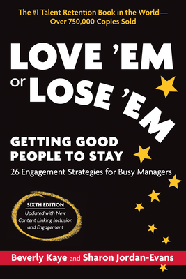 Love 'em or Lose 'em, Sixth Edition: Getting Good People to Stay - Beverly Kaye