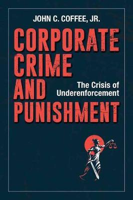 Corporate Crime and Punishment: The Crisis of Underenforcement - John Coffee