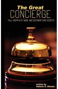 Coperta cărții 'The Great CONCIERGE: Full Hospitality Guide and Customer Care Secrets - Valerio A. Simula'