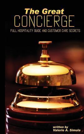 Coperta cărții 'The Great CONCIERGE: Full Hospitality Guide and Customer Care Secrets - Valerio A. Simula'