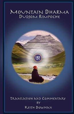 Mountain Dharma: Alchemy of Realization: Dudjom Rinpoche's Ritro - Keith Dowman
