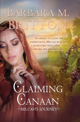 Claiming Canaan: Milcah's Journey: Daughters of Zelophehad, book 3 - Barbara M. Britton