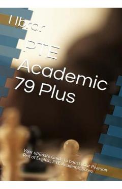 Coperta cărții 'PTE Academic 79 Plus: Your ultimate self Study Guide to Boost your PTE Academic Score - I. Ibrar'