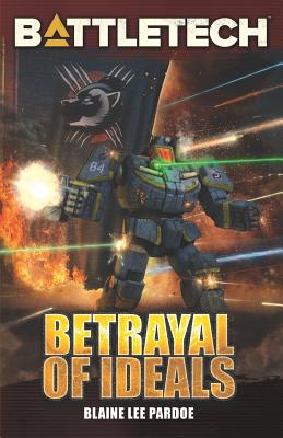 BattleTech: Betrayal of Ideals - Blaine Lee Pardoe