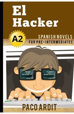 Poza produsului Spanish Novels: El Hacker (Spanish Novels for Pre Intermediates - A2) - Paco Ardit