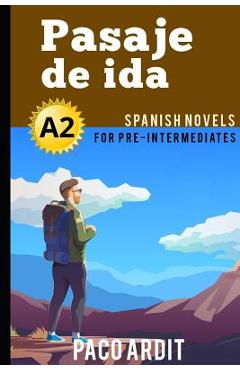 Coperta cărții 'Spanish Novels: Pasaje de ida (Spanish Novels for Pre Intermediates - A2) - Paco Ardit'