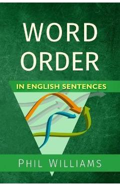 Coperta cărții 'Word Order in English Sentences - Phil Williams'