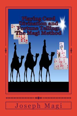 Playing Card Divination and Fortune Telling: The Magi Method - Joseph Magi