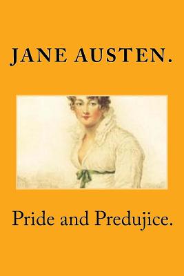 Pride and Predujice. - Jane Austen