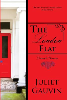 The London Flat: Second Chances - Juliet Gauvin