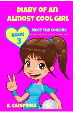 Diary of an Almost Cool Girl - Book 3: Meet The Cousins - (Hilarious Book for 8-12 year olds) - Katrina Kahler
