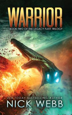 Warrior: Book 2 of The Legacy Fleet Trilogy - Nick Webb