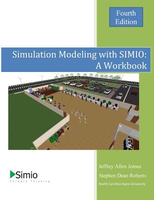 Simulation Modeling with SIMIO: A Workbook: 4th Edition - Economy - Steven Dean Roberts
