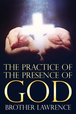 The Practice of the Presence of God - Brother Lawrence