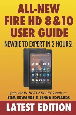 All-New Fire HD 8 & 10 User Guide - Newbie to Expert in 2 Hours! - Jenna Edwards