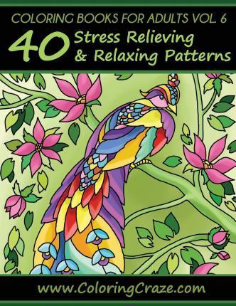 Coloring Books for Adults Volume 6: 40 Stress Relieving and Relaxing Patterns - Adult Coloring Books Illustrators Allian