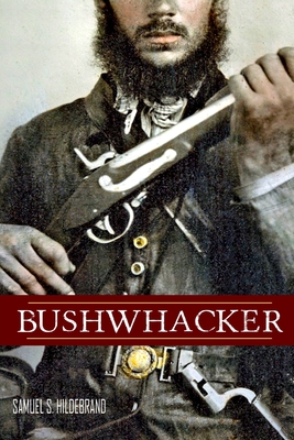 Bushwhacker: Autobiography of Samuel S. Hildebrand (Abridged, Annotated) - James W. Evans