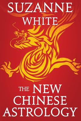 The New Chinese Astrology - Suzanne White