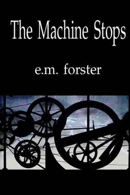 The Machine Stops - E. M. Forster