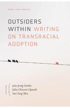 Poza produsului Outsiders Within: Writing on Transracial Adoption - Jane Jeong Trenka