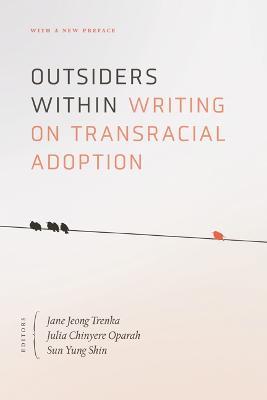 Outsiders Within: Writing on Transracial Adoption - Jane Jeong Trenka