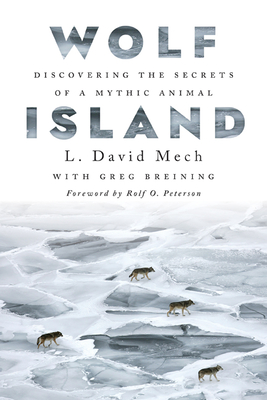 Wolf Island: Discovering the Secrets of a Mythic Animal - L. David Mech