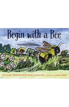 Begin with a Bee - Liza Ketchum