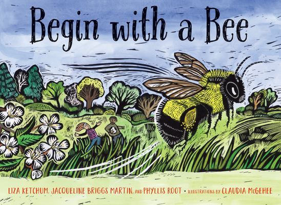 Begin with a Bee - Liza Ketchum