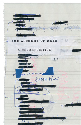 The Alchemy of Meth: A Decomposition - Jason Pine